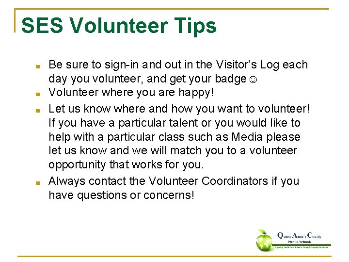 SES Volunteer Tips ■ ■ Be sure to sign-in and out in the Visitor’s SES Volunteer Tips ■ ■ Be sure to sign-in and out in the Visitor’s