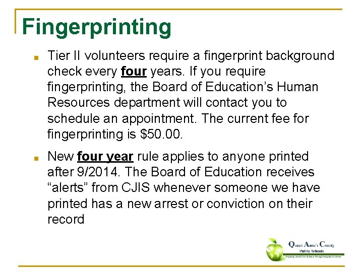 Fingerprinting ■ Tier II volunteers require a fingerprint background check every four years. If