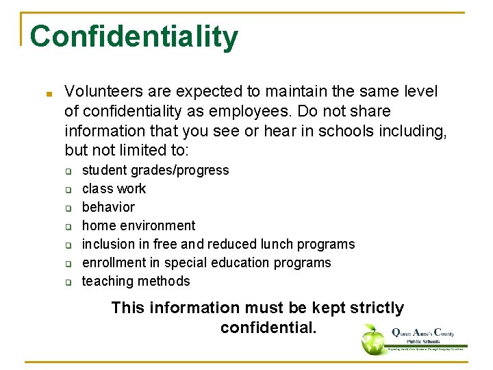 Confidentiality ■ Volunteers are expected to maintain the same level of confidentiality as employees.