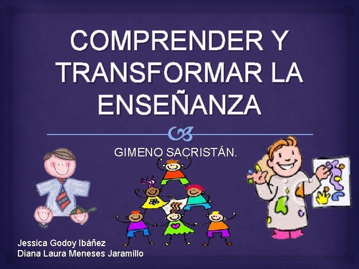 COMPRENDER Y TRANSFORMAR LA ENSEANZA GIMENO SACRISTN Jessica