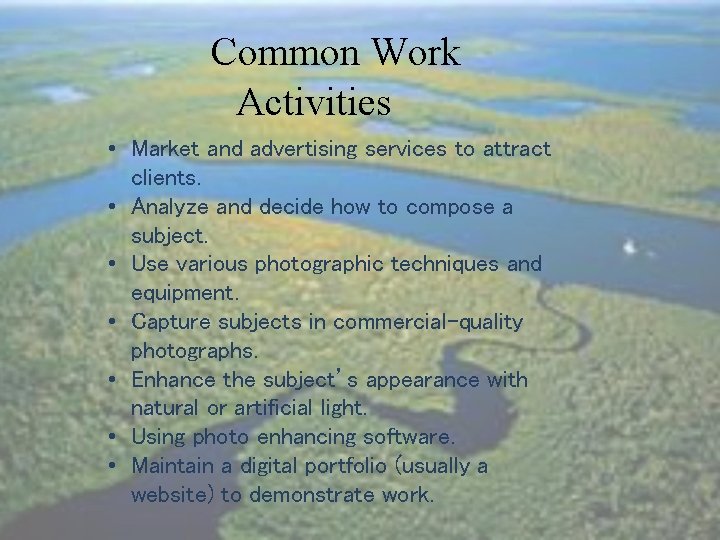 Common Work Activities • Market and advertising services to attract clients. • Analyze and