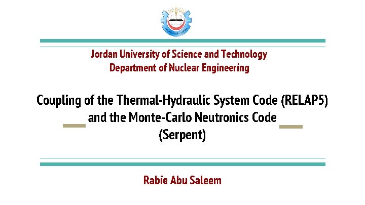 Jordan University of Science and Technology Department of Nuclear Engineering Coupling of the Thermal-Hydraulic