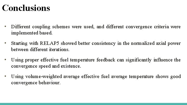 Conclusions • Different coupling schemes were used, and different convergence criteria were implemented based.