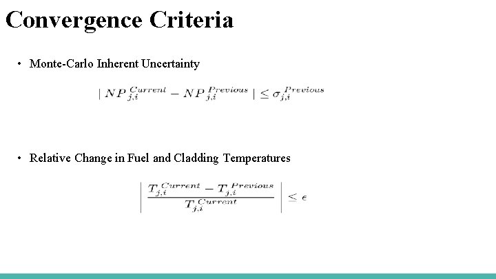 Convergence Criteria • Monte-Carlo Inherent Uncertainty • Relative Change in Fuel and Cladding Temperatures