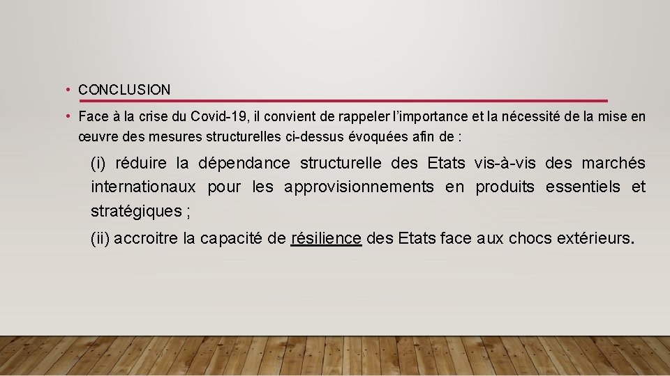  • CONCLUSION • Face à la crise du Covid-19, il convient de rappeler