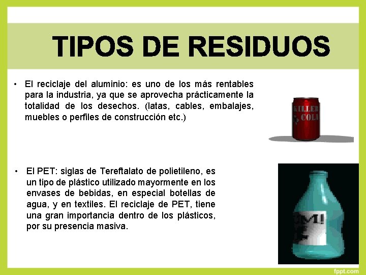  • El reciclaje del aluminio: es uno de los más rentables para la