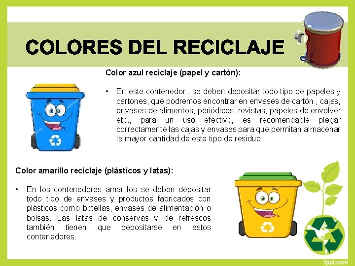 Color azul reciclaje (papel y cartón): • En este contenedor , se deben depositar