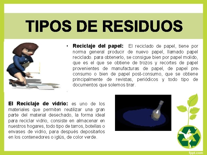  • Reciclaje del papel: El reciclado de papel, tiene por norma general producir