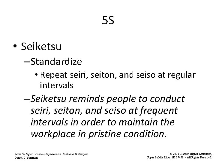5 S • Seiketsu – Standardize • Repeat seiri, seiton, and seiso at regular 5 S • Seiketsu – Standardize • Repeat seiri, seiton, and seiso at regular