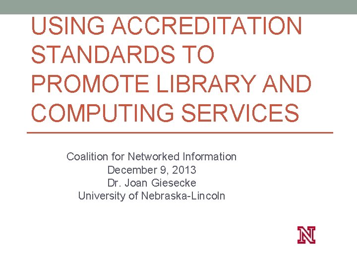 USING ACCREDITATION STANDARDS TO PROMOTE LIBRARY AND COMPUTING SERVICES Coalition for Networked Information December
