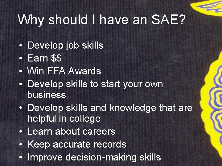 Why should I have an SAE? • • Develop job skills Earn $$ Win