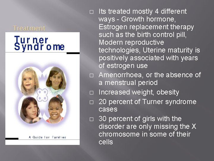 � Treatment � � Its treated mostly 4 different ways - Growth hormone, Estrogen