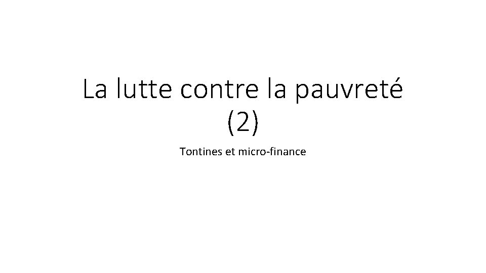 La lutte contre la pauvreté (2) Tontines et micro-finance 