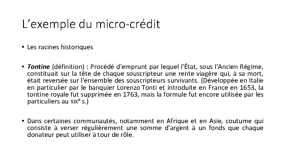 L’exemple du micro-crédit • Les racines historiques • Tontine (définition) : Procédé d'emprunt par