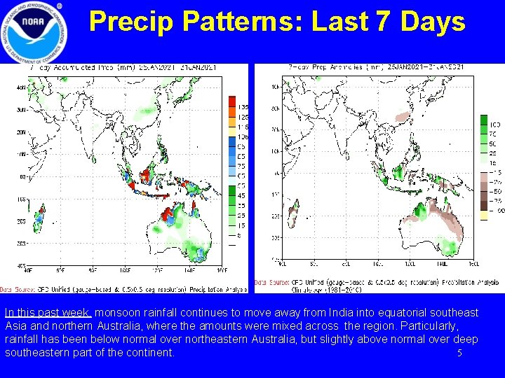 Precip Patterns: Last 7 Days In this past week, monsoon rainfall continues to move