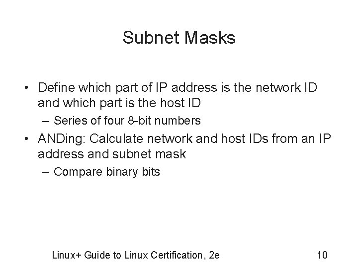 Subnet Masks • Define which part of IP address is the network ID and