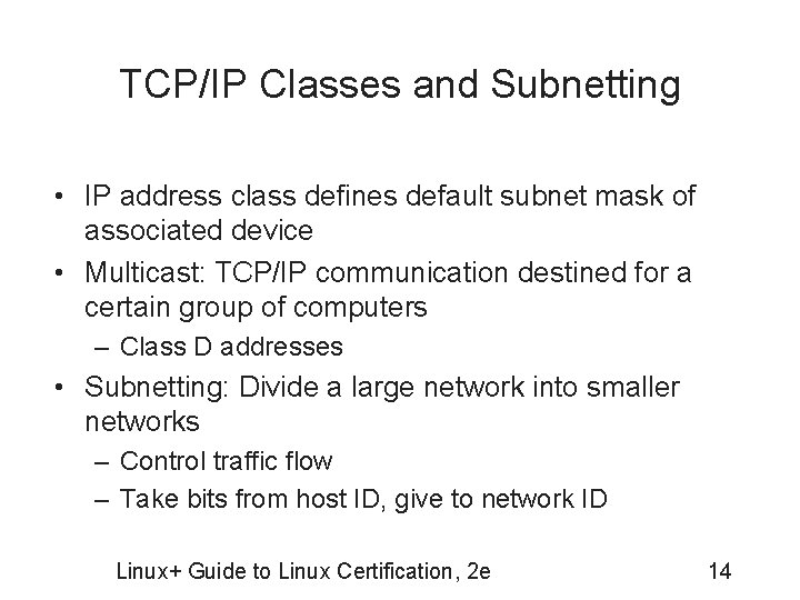 TCP/IP Classes and Subnetting • IP address class defines default subnet mask of associated