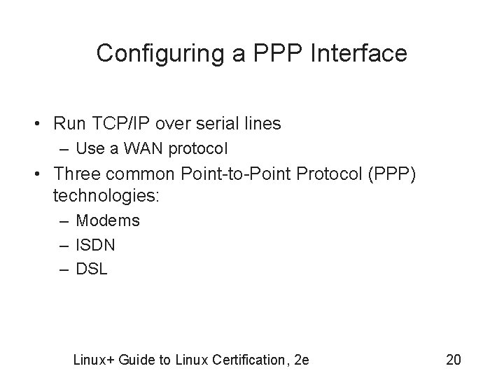 Configuring a PPP Interface • Run TCP/IP over serial lines – Use a WAN