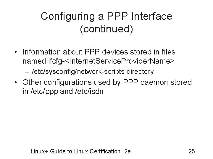 Configuring a PPP Interface (continued) • Information about PPP devices stored in files named