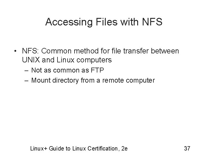 Accessing Files with NFS • NFS: Common method for file transfer between UNIX and