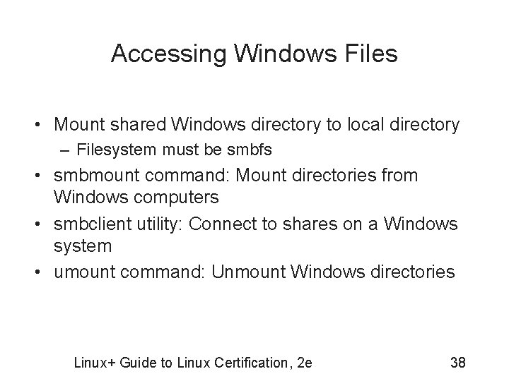 Accessing Windows Files • Mount shared Windows directory to local directory – Filesystem must
