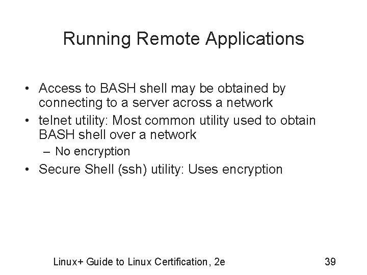 Running Remote Applications • Access to BASH shell may be obtained by connecting to