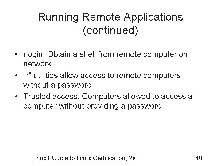 Running Remote Applications (continued) • rlogin: Obtain a shell from remote computer on network