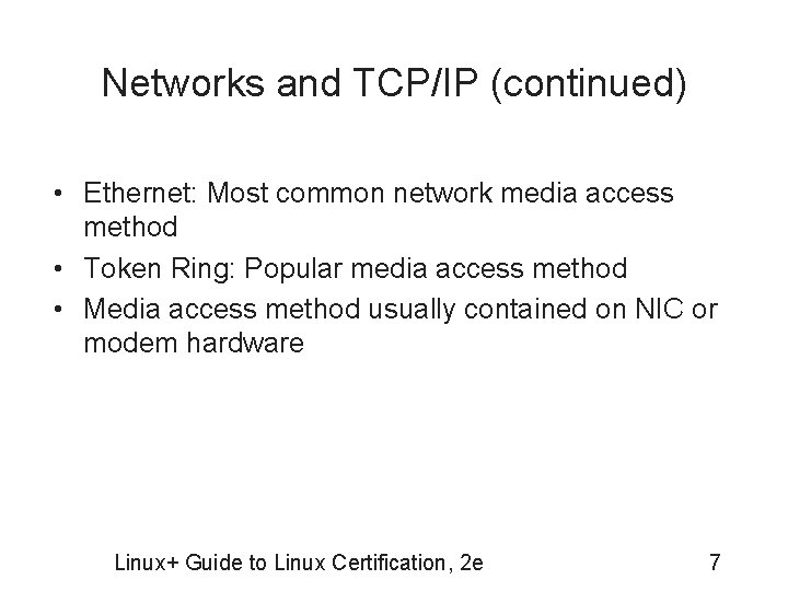 Networks and TCP/IP (continued) • Ethernet: Most common network media access method • Token