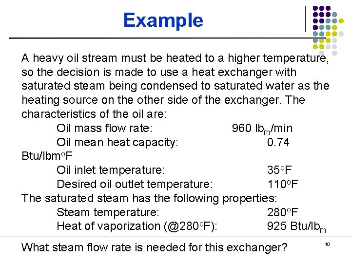 Example A heavy oil stream must be heated to a higher temperature, so the