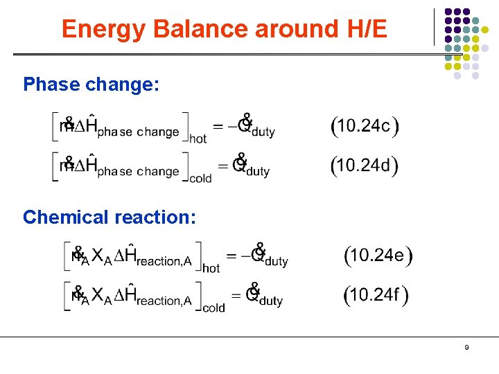 Energy Balance around H/E Phase change: Chemical reaction: 9 