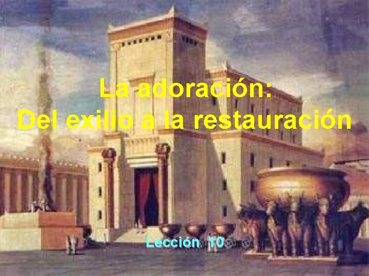 La adoracin Del exilio a la restauracin Leccin