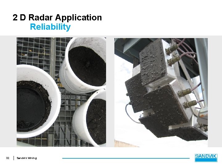 2 D Radar Application Reliability 32 Sandvik Mining 