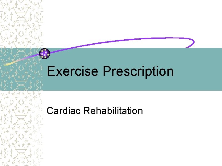 Exercise Prescription Cardiac Rehabilitation 