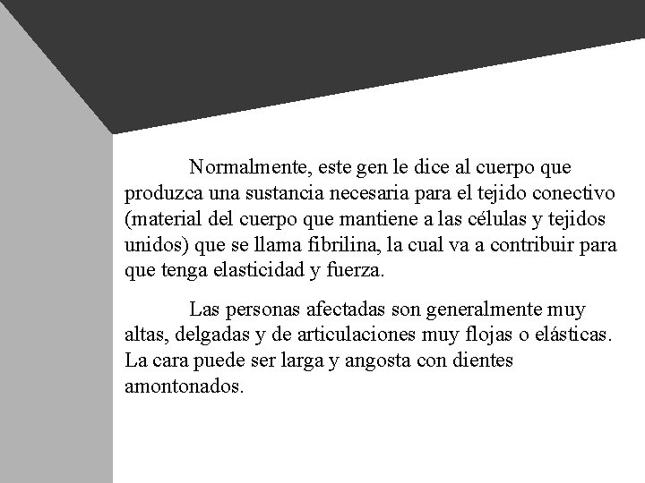 Normalmente, este gen le dice al cuerpo que produzca una sustancia necesaria para el