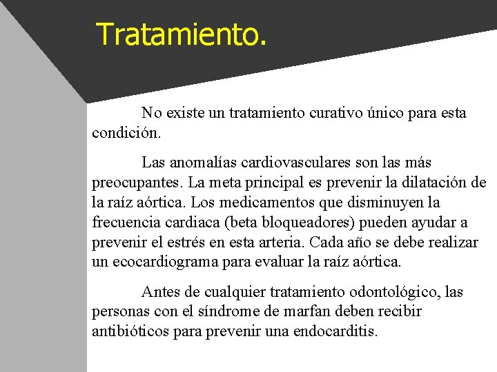 Tratamiento. No existe un tratamiento curativo único para esta condición. Las anomalías cardiovasculares son Tratamiento. No existe un tratamiento curativo único para esta condición. Las anomalías cardiovasculares son