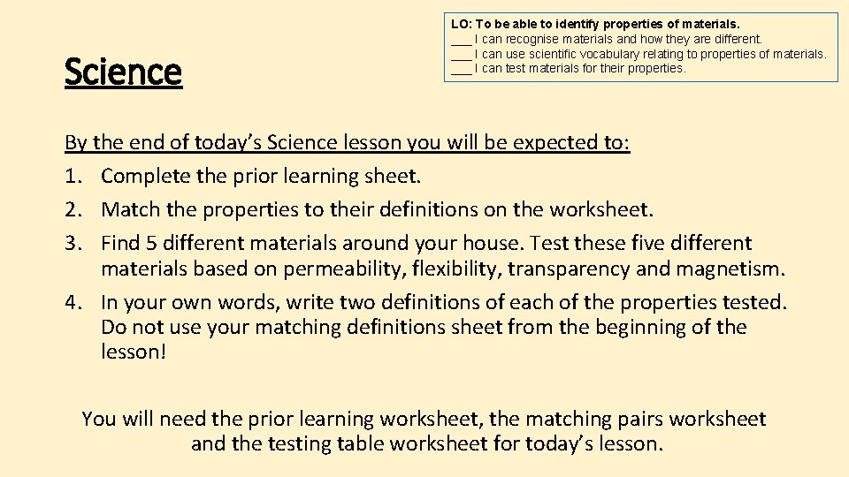 Science LO: To be able to identify properties of materials. ___ I can recognise