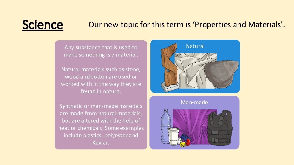 Science Our new topic for this term is ‘Properties and Materials’. Any substance that