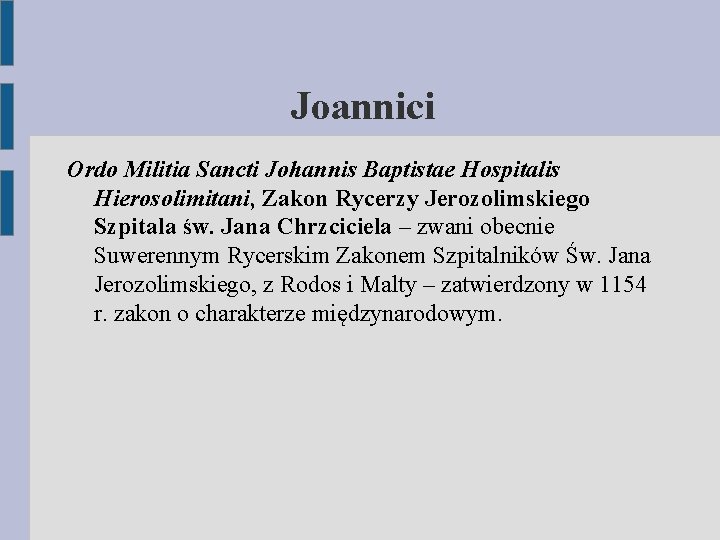 Joannici Ordo Militia Sancti Johannis Baptistae Hospitalis Hierosolimitani, Zakon Rycerzy Jerozolimskiego Szpitala św. Jana