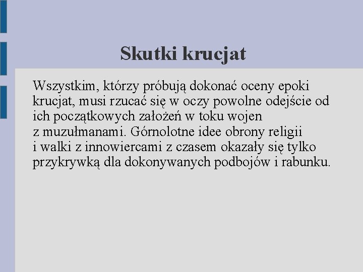 Skutki krucjat Wszystkim, którzy próbują dokonać oceny epoki krucjat, musi rzucać się w oczy