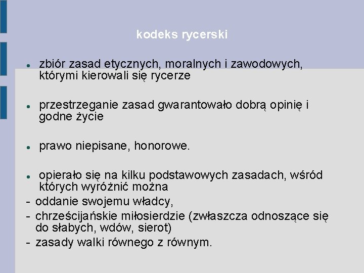 kodeks rycerski zbiór zasad etycznych, moralnych i zawodowych, którymi kierowali się rycerze przestrzeganie zasad