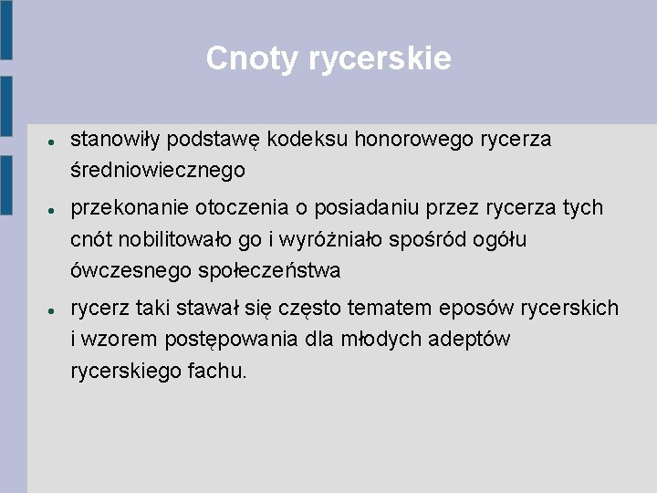 Cnoty rycerskie stanowiły podstawę kodeksu honorowego rycerza średniowiecznego przekonanie otoczenia o posiadaniu przez rycerza