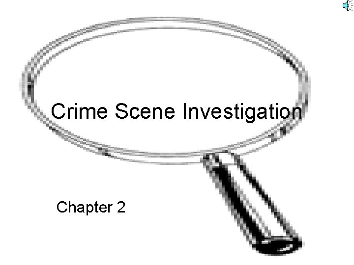 Crime Scene Investigation Chapter 2 