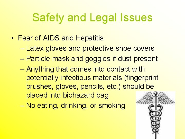 Safety and Legal Issues • Fear of AIDS and Hepatitis – Latex gloves and