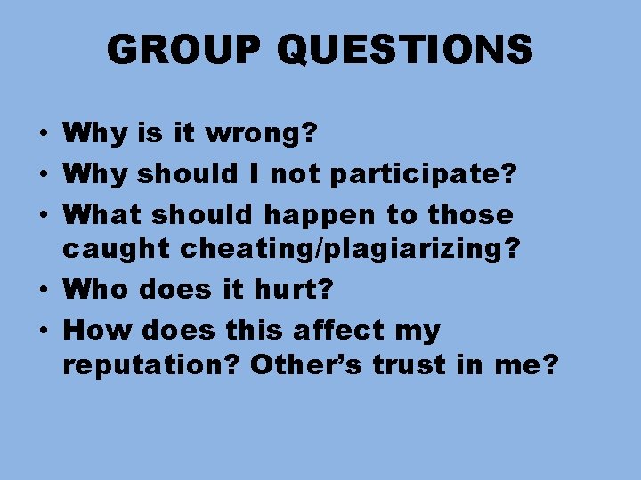 GROUP QUESTIONS • Why is it wrong? • Why should I not participate? •