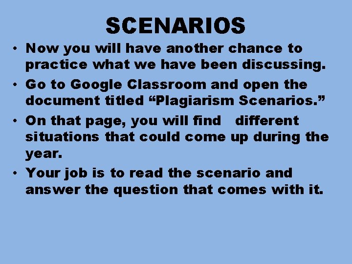 SCENARIOS • Now you will have another chance to practice what we have been