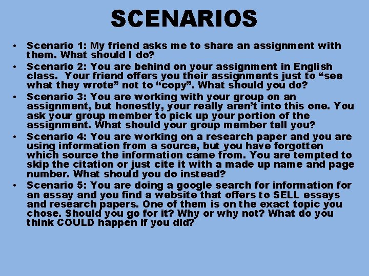 SCENARIOS • • • Scenario 1: My friend asks me to share an assignment