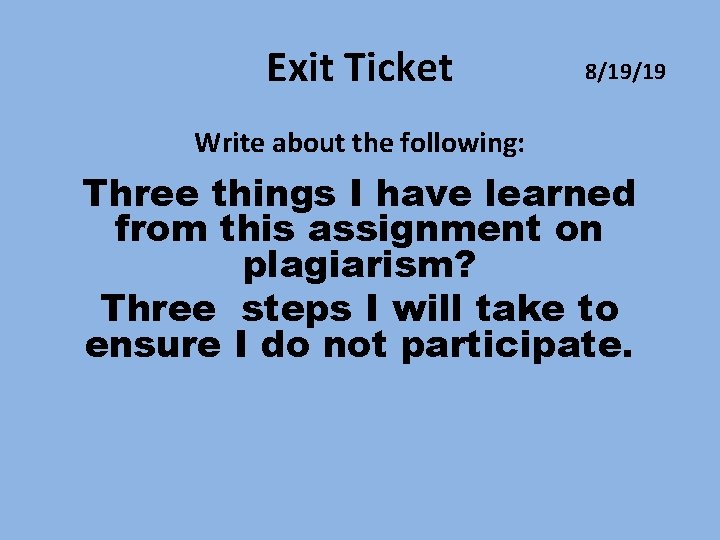 Exit Ticket 8/19/19 Write about the following: Three things I have learned from this