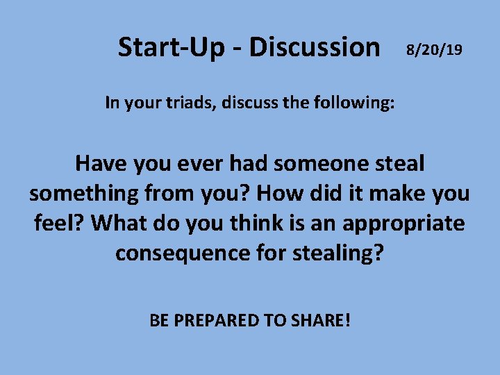 Start-Up - Discussion 8/20/19 In your triads, discuss the following: Have you ever had