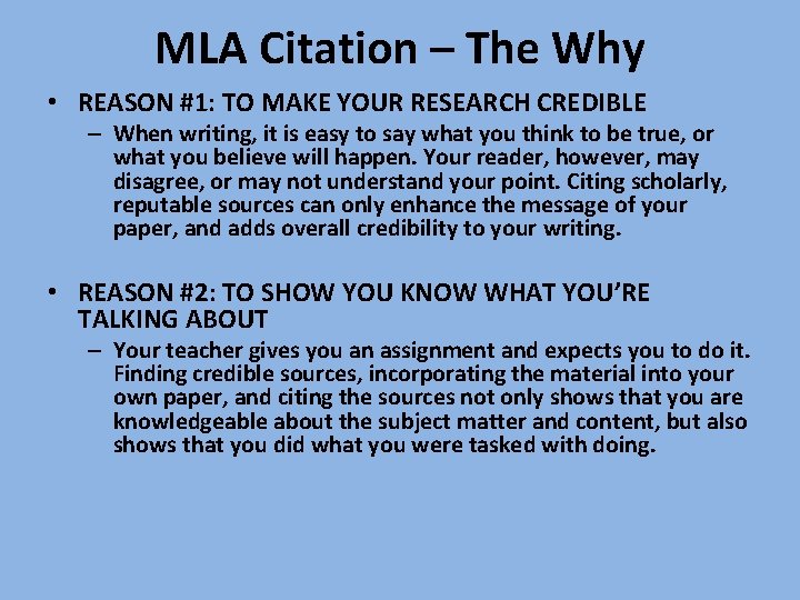 MLA Citation – The Why • REASON #1: TO MAKE YOUR RESEARCH CREDIBLE –