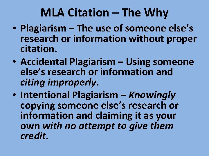 MLA Citation – The Why • Plagiarism – The use of someone else’s research